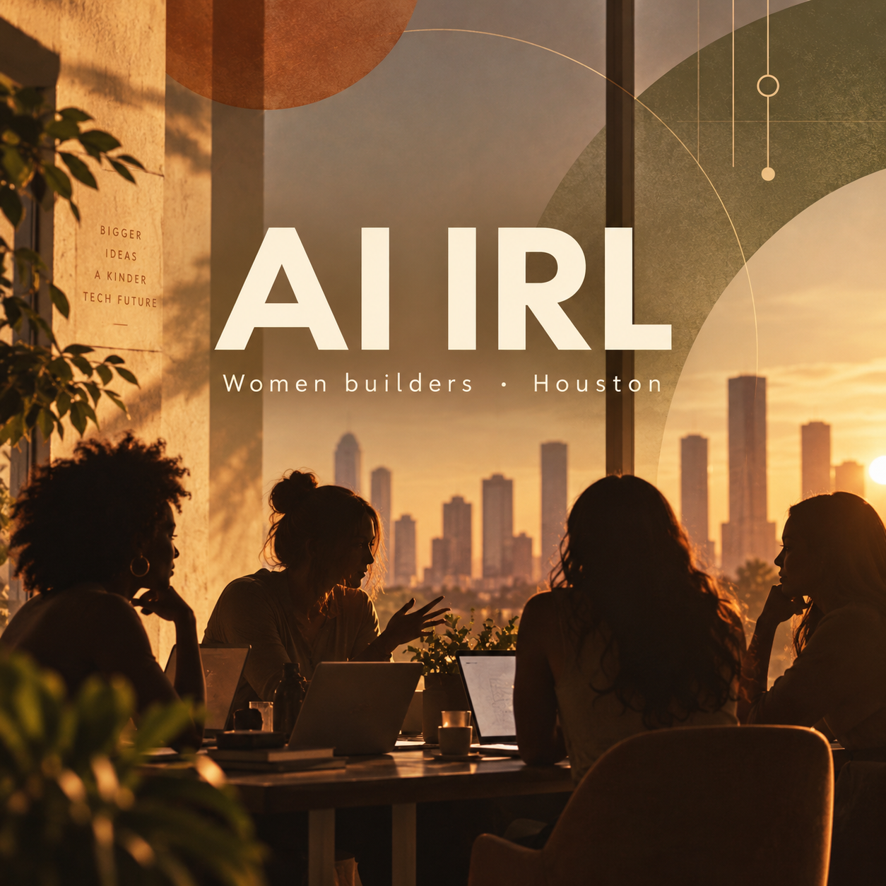 AI IRL — women builders silhouetted at a table against a Houston golden-hour skyline